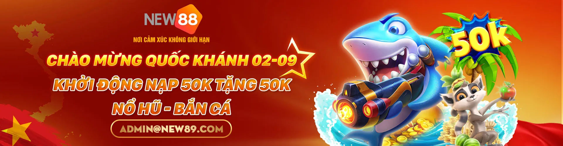 NEW88 – Link Chính Thức Nhận +58K Miễn Phí 12 NEW88 CHÀO MỪNG QUỐC KHÁNH 02-09 NẠP 50K TẶNG 50K - NỔ HŨ - BẮN CÁ